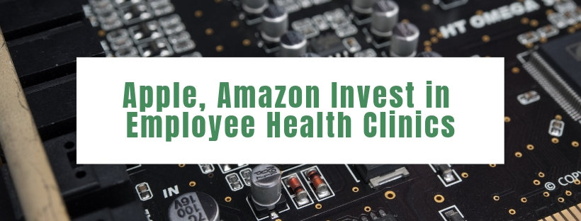 Apple, Amazon Invest in Employee Health Clinics