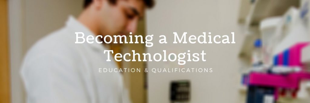 Becoming a Medical Technologist - Education & Qualifications