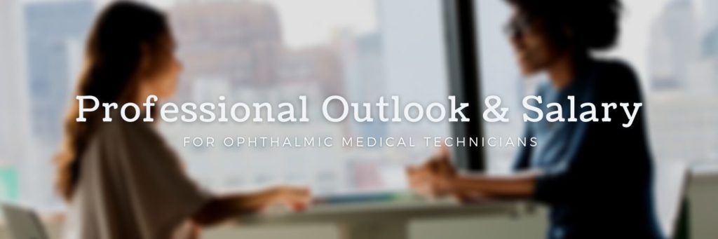 Professional Outlook & Salary for Ophthalmic Medical Technicians